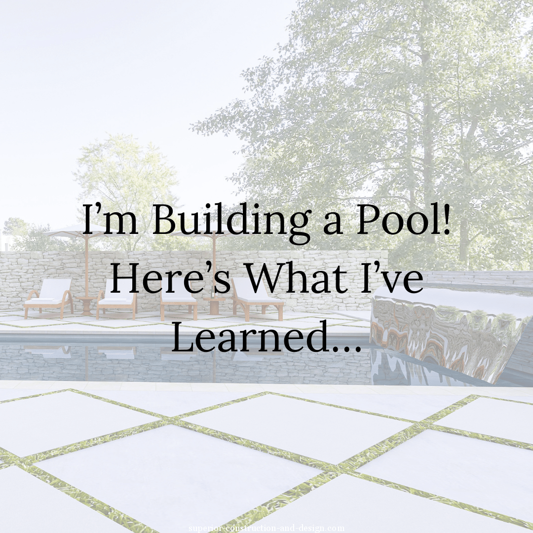 building a new pool superior construction and design blog post what to know