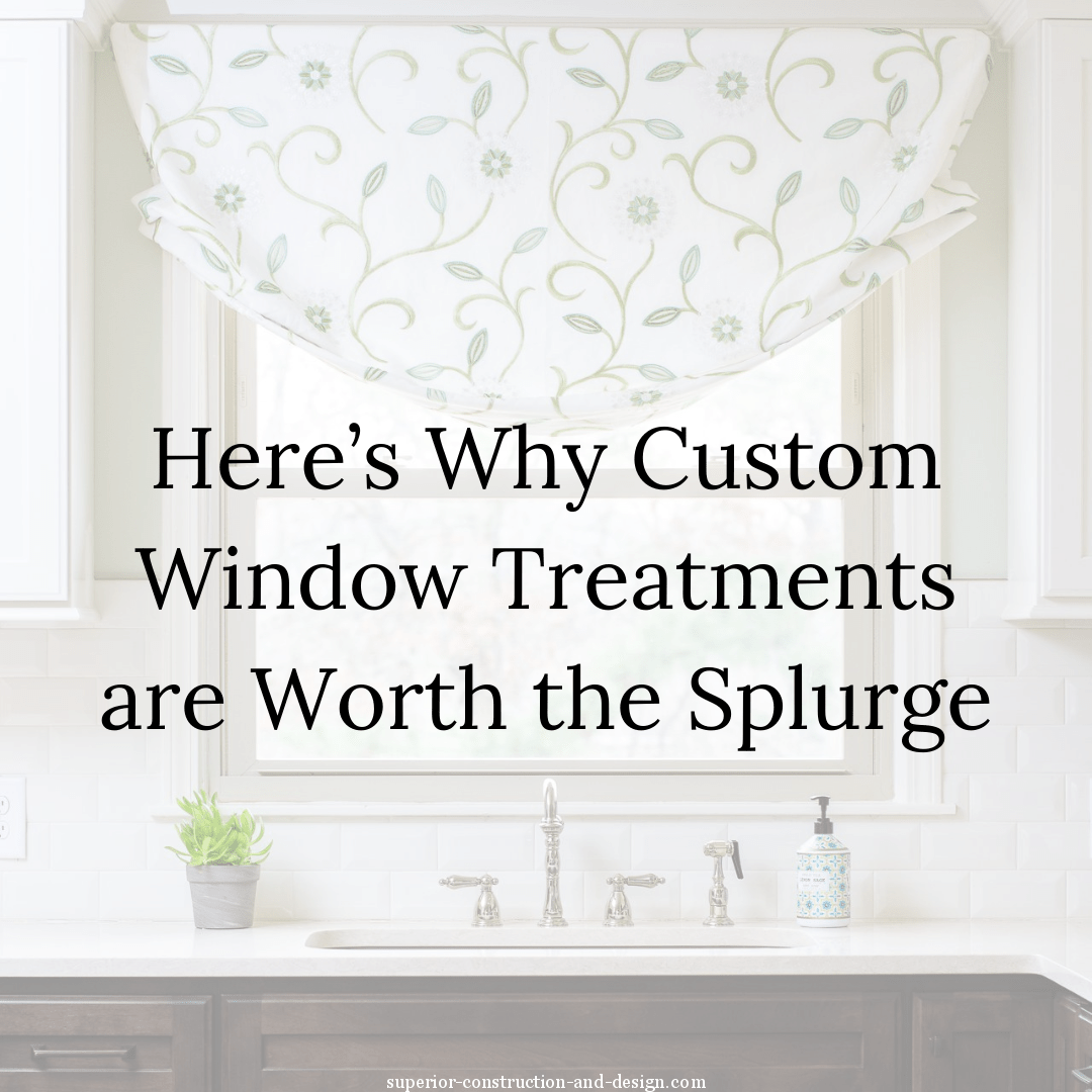 custom window treatments worth the splurge superior construction and design blog post