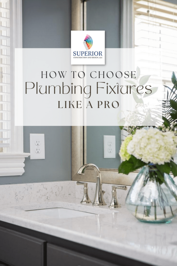 How To Choose Plumbing Fixtures Like A Pro superior construction and design elizabeth scruggs wilson county GC
